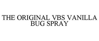 THE ORIGINAL VBS VANILLA BUG SPRAY