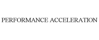 PERFORMANCE ACCELERATION