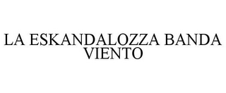 LA ESKANDALOZZA BANDA VIENTO