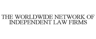 THE WORLDWIDE NETWORK OF INDEPENDENT LAW FIRMS