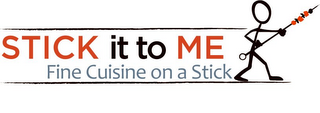 STICK IT TO ME FINE CUISINE ON A STICK