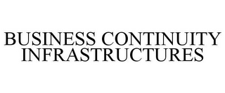 BUSINESS CONTINUITY INFRASTRUCTURES