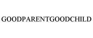 GOODPARENTGOODCHILD