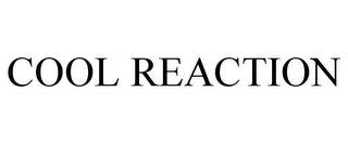 COOL REACTION
