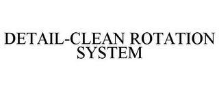 DETAIL-CLEAN ROTATION SYSTEM