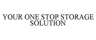 YOUR ONE STOP STORAGE SOLUTION