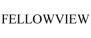 FELLOWVIEW