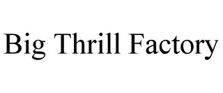 BIG THRILL FACTORY