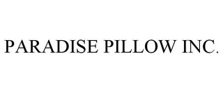 PARADISE PILLOW INC.