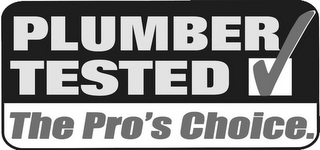 PLUMBER TESTED THE PRO'S CHOICE.