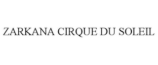 ZARKANA CIRQUE DU SOLEIL