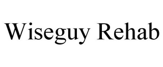 WISEGUY REHAB