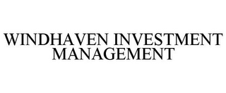 WINDHAVEN INVESTMENT MANAGEMENT