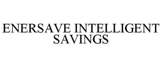 ENERSAVE INTELLIGENT SAVINGS