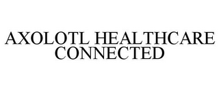 AXOLOTL HEALTHCARE CONNECTED