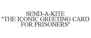 SEND-A-KITE "THE ICONIC GREETING CARD FOR PRISONERS"