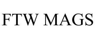 FTW MAGS