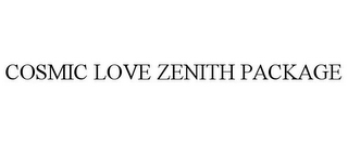 COSMIC LOVE ZENITH PACKAGE