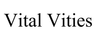 VITAL VITIES