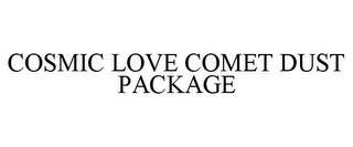 COSMIC LOVE COMET DUST PACKAGE