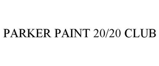 PARKER PAINT 20/20 CLUB