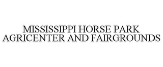 MISSISSIPPI HORSE PARK AGRICENTER AND FAIRGROUNDS