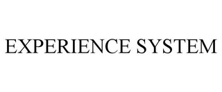 EXPERIENCE SYSTEM