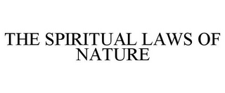 THE SPIRITUAL LAWS OF NATURE