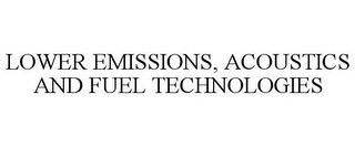 LOWER EMISSIONS, ACOUSTICS AND FUEL TECHNOLOGIES