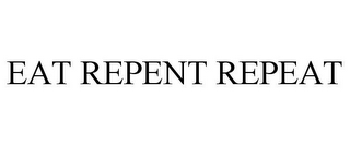 EAT REPENT REPEAT