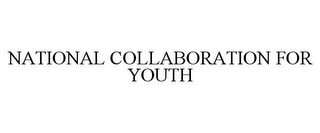 NATIONAL COLLABORATION FOR YOUTH