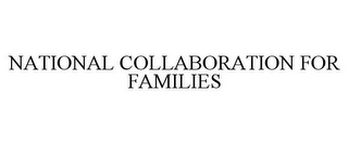 NATIONAL COLLABORATION FOR FAMILIES