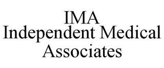 IMA INDEPENDENT MEDICAL ASSOCIATES