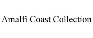 AMALFI COAST COLLECTION