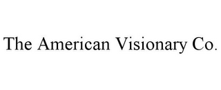 THE AMERICAN VISIONARY CO.