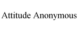 ATTITUDE ANONYMOUS