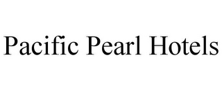 PACIFIC PEARL HOTELS