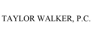 TAYLOR WALKER, P.C.