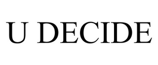 U DECIDE