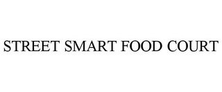 STREET SMART FOOD COURT