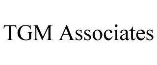 TGM ASSOCIATES