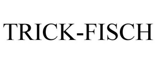 TRICK-FISCH