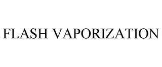 FLASH VAPORIZATION