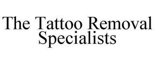 THE TATTOO REMOVAL SPECIALISTS