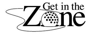 GET IN THE ZONE