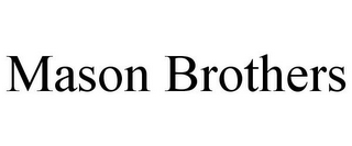 MASON BROTHERS