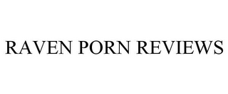 RAVEN PORN REVIEWS