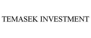 TEMASEK INVESTMENT