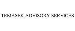 TEMASEK ADVISORY SERVICES