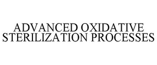 ADVANCED OXIDATIVE STERILIZATION PROCESSES